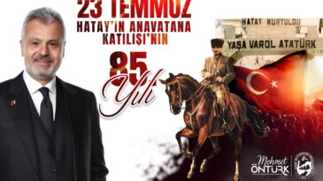 HBB BAŞKANI ÖNTÜRK’TEN HATAY’IN ANA VATANA KATILIŞININ 85. YIL DÖNÜMÜ KUTLAMA MESAJI