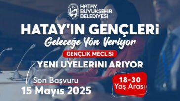 HATAY BÜYÜKŞEHİR BELEDİYESİ GENÇLİK MECLİSİ KURULUYOR