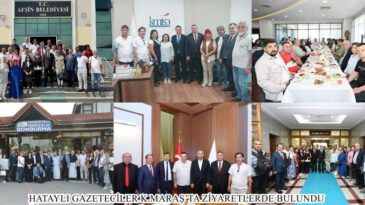 10 İLDEN 35 GAZETECİ K.MARAŞ’TA ZİYARETLERDE BULUNDU