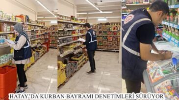 HATAY’DA KURBAN BAYRAMI DENETİMLERİ SÜRÜYOR