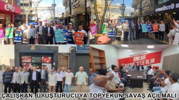 ÇALIŞKAN: UYUŞTURUCUYA TOPYEKUN SAVAŞ AÇILMALI