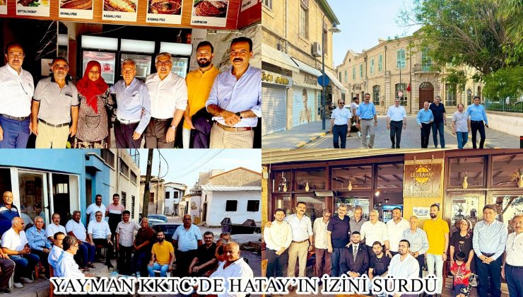 YAYMAN KKTC’DE HATAY’IN İZİNİ SÜRDÜ