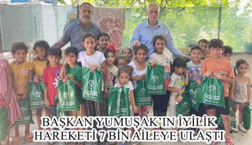 BAŞKAN YUMUŞAK’IN İYİLİK HAREKETİ  7 BİN AİLEYE ULAŞTI