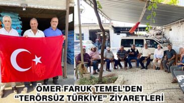 ÖMER FARUK TEMEL’DEN “TERÖRSÜZ TÜRKİYE” ZİYARETLERİ