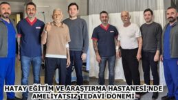 HATAY EĞİTİM VE ARAŞTIRMA HASTANESİ’NDE AMELİYATSIZ TEDAVİ DÖNEMİ