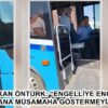 BAŞKAN ÖNTÜRK: “ENGELLİYE ENGEL OLANA MÜSAMAHA GÖSTERMEYİZ”
