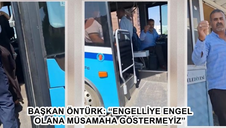 BAŞKAN ÖNTÜRK: “ENGELLİYE ENGEL OLANA MÜSAMAHA GÖSTERMEYİZ”