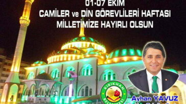YAVUZ “CAMİLER VE DİN GÖREVLİLERİ HAFTASI MİLLETİMİZE HAYIRLI OLSUN”