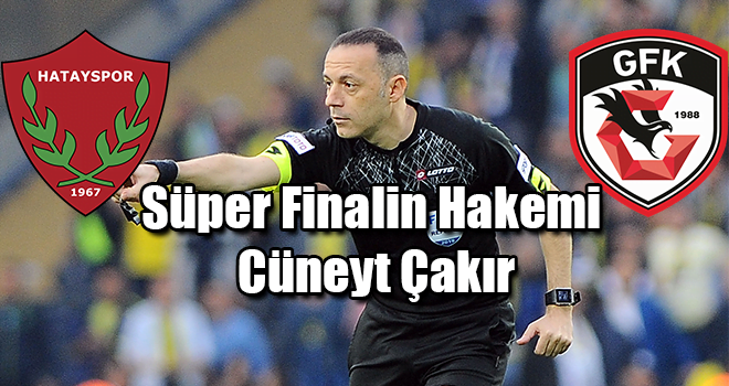 Süper Finalin Hakemi Cüneyt Çakır