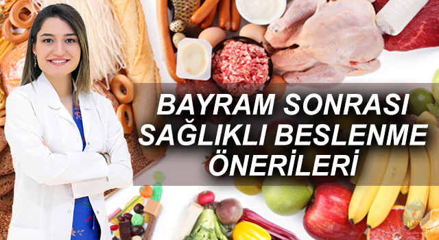 BAYRAM SONRASI SAĞLIKLI BESLENME ÖNERİLERİ