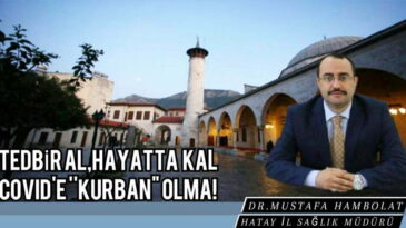 İL SAĞLIK MÜDÜRÜ HAMBOLAT UYARDI…