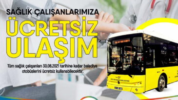 SAĞLIK ÇALIŞANLARINA ÜCRETSİZ ULAŞIM SÜRESİ 30 HAZİRAN’A KADAR UZATILDI