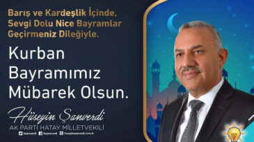 AK Parti Hatay Milletvekili Hüseyin Şanverdi’nin Kurban Bayramı kutlama mesajı