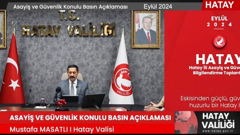HATAY’IN ASAYİŞ RAPORU AÇIKLANDI