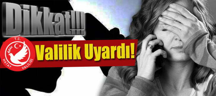 Hatay Valiliğinden ‘Dolandırıcı’ Uyarısı