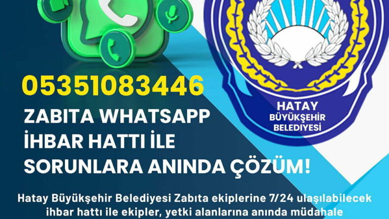 ZABITA WHATSAPP İHBAR HATTI İLE SORUNLARA ANINDA ÇÖZÜM