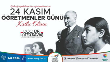 “ÖĞRETMENLERİMİZ ÜLKEMİZİN AYDINLIK YARINLARINDA EN BÜYÜK PAY SAHİBİDİR”